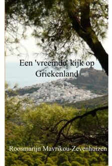 Een 'vreemde' kijk op Griekenland - Boek Roosmarijn Mavrikou-Zevenhuizen (9461930682)
