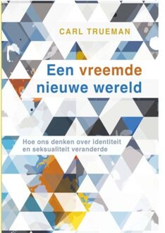 Een Vreemde Nieuwe Wereld - Carl Trueman