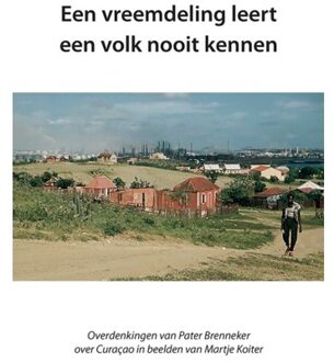 Een Vreemdeling Leert Een Volk Nooit Kennen - Siebe A. Sonnema