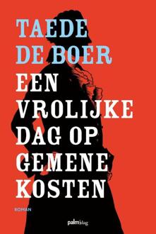 Een vrolijke dag op gemene kosten -  Taede de Boer (ISBN: 9789493343337)