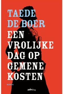 Een Vrolijke Dag Op Gemene Kosten - Taede De Boer
