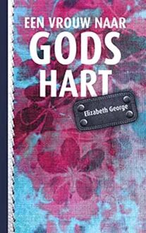 Een Vrouw naar Gods Hart - Boek Elizabeth George (907766906X)