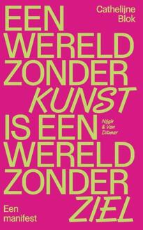Een wereld zonder kunst is een wereld zonder ziel -  Cathelijne Blok (ISBN: 9789038814650)