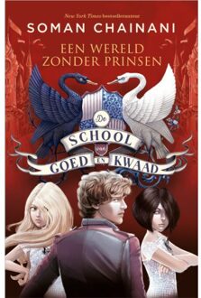 Een Wereld Zonder Prinsen - De School Van Goed En Kwaad - Soman Chainani