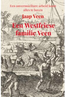 Een Westfriese Familie Veen - Jaap Veen