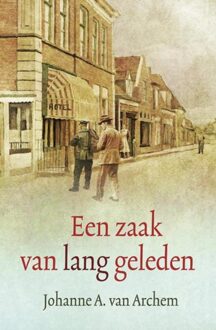 Een zaak van lang geleden - eBook Johanne A. van Archem (9059777905)