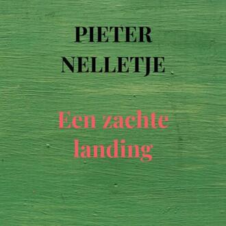 Een zachte landing -  Pieter Nelletje (ISBN: 9789403835587)