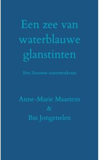 Een Zee Van Waterblauwe Glanstinten - Bas Jongenelen & Anne-Marie Maar