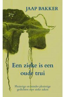Een Zieke Is Een Oude Trui - Jaap Bakker