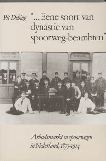 Eene soort van dynastie van spoorwegbeambten - Boek P.W.N.M. Dehing (9065503234)