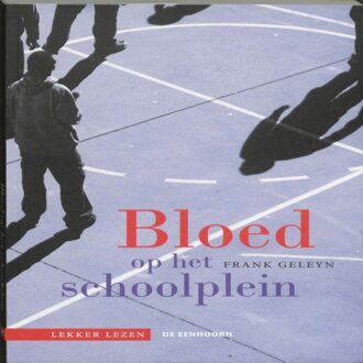 Eenhoorn, Uitgeverij De Bloed op het schoolplein - Boek Frank Geleyn (9058387038)