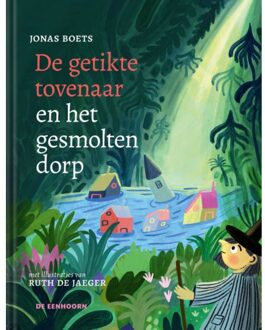 Eenhoorn, Uitgeverij De De Getikte Tovenaar En Het Gesmolten Dorp - Jonas Boets