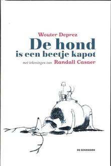 Eenhoorn, Uitgeverij De De hond is een beetje kapot - Boek Wouter Deprez (9058387143)