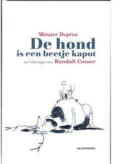 Eenhoorn, Uitgeverij De De hond is een beetje kapot - Boek Wouter Deprez (9058387143)