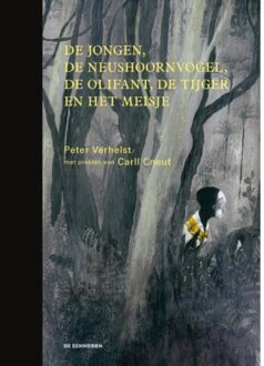 Eenhoorn, Uitgeverij De De jongen, de neushoornvogel, de olifant, de tijger en het meisje - Boek Peter Verhelst (9462910561)
