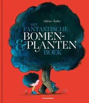 Eenhoorn, Uitgeverij De Het Fantastische Bomen- En Plantenboek - Olivier Tallec