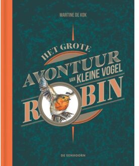 Eenhoorn, Uitgeverij De Het Grote Avontuur Van Kleine Vogel Robin - Martine de Kok