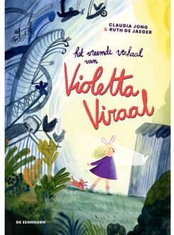 Eenhoorn, Uitgeverij De Het Vreemde Verhaal Van Violetta Viraal - Claudia Jong