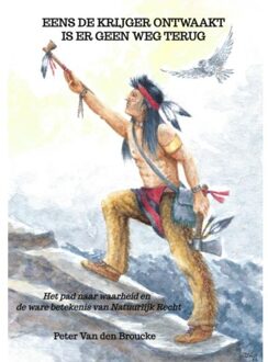 Eens De Krijger Ontwaakt Is Er Geen Weg Terug - Peter Van den Broucke