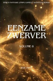 Eenzame Zwerver:Een Episch Fantasie LitRPG GameLit Avontuur Roman - Volume 8 - Eve Finn - ebook