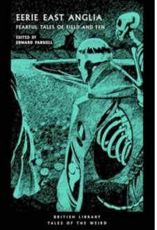 Eerie East Anglia - Tales Of The Weird