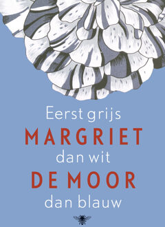 Eerst grijs dan wit dan blauw - Boek Margriet de Moor (9023459091)
