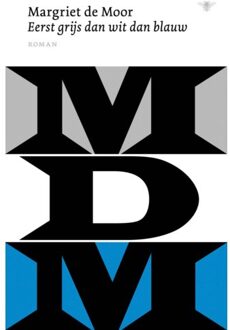 Eerst Grijs Dan Wit Dan Blauw - Margriet de Moor