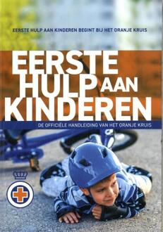 Eerste Hulp Aan Kinderen - Eerste Hulp Aan Kinderen - Het Oranje Kruis