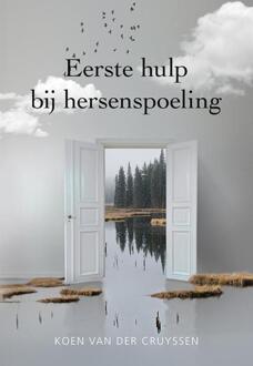 Eerste hulp bij hersenspoeling -  Koen van der Cruyssen (ISBN: 9789463656405)
