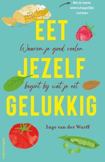 Eet jezelf gelukkig -  Inge van der Wurff (ISBN: 9789026365478)