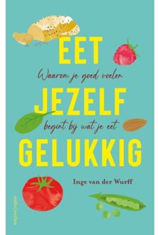 Eet Jezelf Gelukkig - Inge van der Wurff