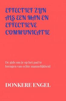 Effectief Zijn Als Een Man En Effectieve Communicatie -  Donkere Engel (ISBN: 9789403729572)