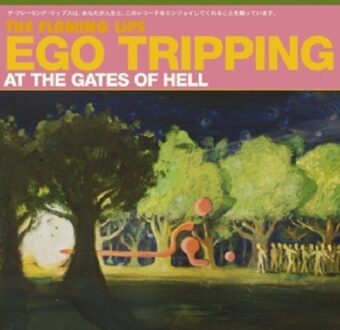 Ego Tripping At The Gates Of H - Flaming Lips