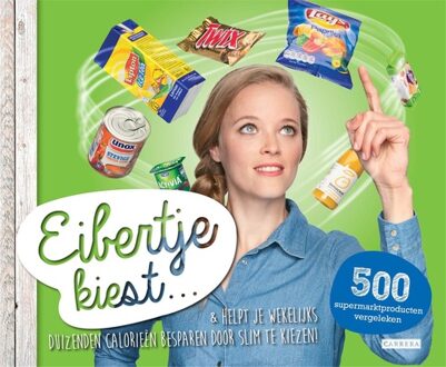 Eibertje kiest...& helpt je wekelijks duizenden calorieën besparen door slim te kiezen! - eBook Eibertje van Halteren (9048824516)