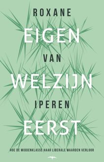 Eigen welzijn eerst - Roxane van Iperen - ebook