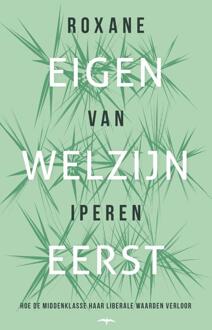 Eigen welzijn eerst -  Roxane van Iperen (ISBN: 9789400413047)
