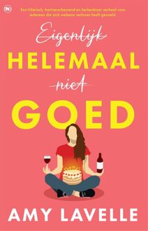 Eigenlijk helemaal niet goed - Amy Lavelle - ebook