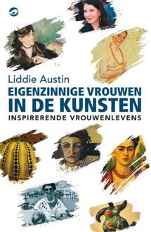 Eigenzinnige vrouwen in de kunsten -  Liddie Austin (ISBN: 9789083563855)