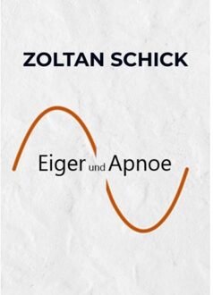 Eiger Und Apnoe - Zoltan Schick