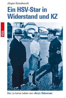 Ein Hsv-Star In Widerstand Und Kz - Jürgen Kowalewski