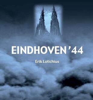 Eindhoven '44 - Boek Erik Lotichius (9492182793)