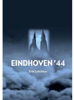 Eindhoven '44 - Boek Erik Lotichius (9492182793)