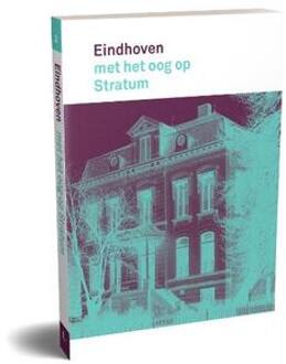 Eindhoven met het oog op Stratum -  Henny van Laarhoven, Jan Wierts, Rob van Brunschot (ISBN: 9789462265219)