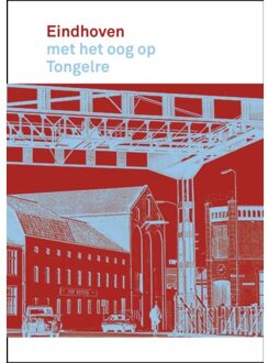 Eindhoven Met Het Oog Op Tongelre - Eindhoven Met Het Oog Op - Rob Van Brunschot