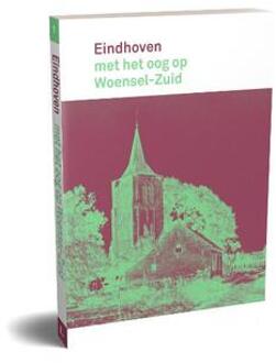 Eindhoven met het oog op Woensel-Zuid -  Henk van Duijsen, Jan Wierts, Rob van Brunschot (ISBN: 9789462265080)