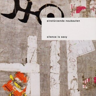 Einsturzende Neubauten - Silence Is Sexy
