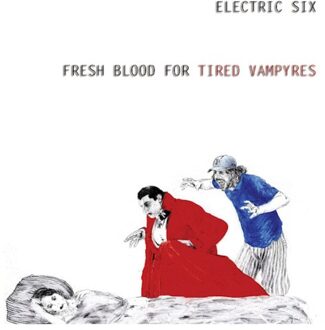 Electric Six - Fresh Blood For Tired..