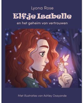 Elfje Isabelle En Het Geheim Van Vertrouwen - De Elfenhelpers Van Amor Silva - Lyona Rose