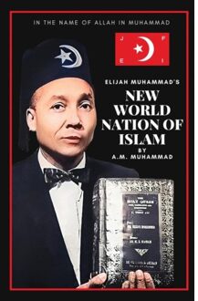 Elijah Muhammad's New World Nation Of Islam - Muhammad, A M