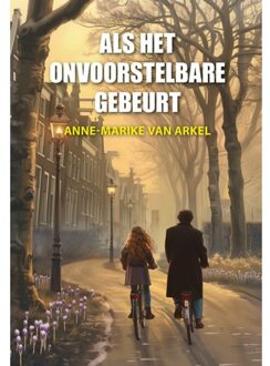 Elikser B.V. Uitgeverij Als Het Onvoorstelbare Gebeurt - Anne-Marike van Arkel